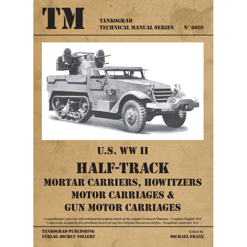 Tankograd 6010 U.S. WWII Half Track Mortar Carriers, Howitzers, Motor Carriages & Gun Motor Carriages